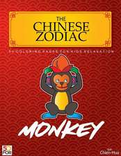 The Chinese Zodiac Monkey 50 Coloring Pages for Kids Relaxation