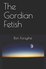 The Gordian Fetish