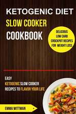 Ketogenic Diet Slow Cooker Cookbook