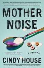 Mother Noise: A Memoir