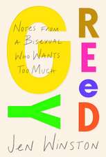 Greedy: Notes from a Bisexual Who Wants Too Much