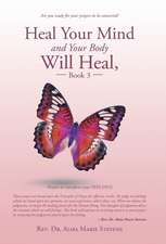 Heal Your Mind and Your Body Will Heal, Book 3