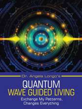 Dr. Angela Longo's Quantum Wave Guided Living