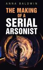 The Making of a Serial Arsonist