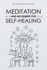 Meditation and Movement for Self-Healing