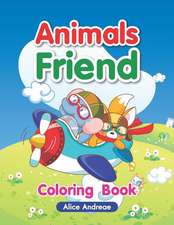 Animals Friend: An Adult Coloring Book with Fun, Easy, and Relaxing Coloring Pages Book for Kids Ages 2-4, 4-8