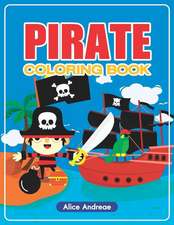 Pirate Coloring Book: An Adult Coloring Book with Fun, Easy, and Relaxing Coloring Pages Book for Kids Ages 2-4, 4-8