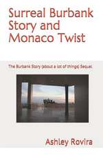 Surreal Burbank Story and Monaco Twist: The Burbank Story (about a Lot of Things) Sequel