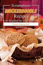 Scrumptious Snickerdoodle Recipes to Brighten Up Your Brunch