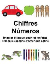 Francais-Espagne D'Amerique Latine Chiffres/Numeros Imagier Bilingue Pour Les Enfants