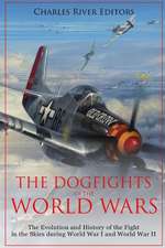 The Dogfights of the World Wars