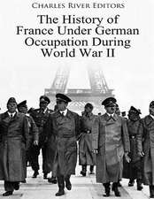 The History of France Under German Occupation During World War II