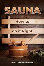 Sauna - How to Do It Right