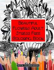 Beautiful Flowers Adult Stress Free Coloring Book