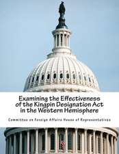 Examining the Effectiveness of the Kingpin Designation ACT in the Western Hemisphere