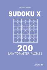 Sudoku X - 200 Easy to Master Puzzles 9x9 (Volume 5)