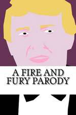 A Fire and Fury Parody