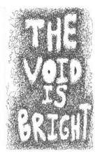 The Void Is Bright