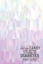 Diabetic Log Book - Cotton Candy Like Eating a Cloud of Diabetes