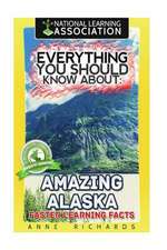 Everything You Should Know about Amazing Alaska