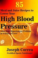 85 Meal and Juice Recipes to Lower Your High Blood Pressure