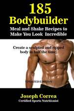 185 Bodybuilding Meal and Shake Recipes to Make You Look Incredible