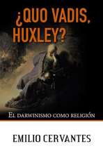 Quo Vadis, Huxley?