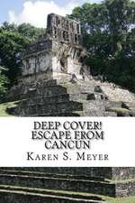 Deep Cover! Escape from Cancun