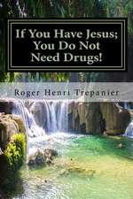 If You Have Jesus; You Do Not Need Drugs!