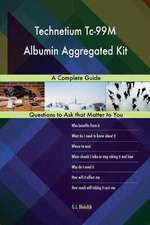 Technetium Tc-99m Albumin Aggregated Kit; A Complete Guide