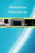 Mitoxantrone Hydrochloride; A Complete Guide