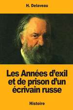 Les Annees D'Exil Et de Prison D'Un Ecrivain Russe