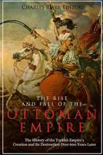 The Rise and Fall of the Ottoman Empire