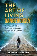 The Art of Living Dangerously