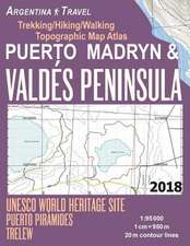 Puerto Madryn & Valdes Peninsula Trekking/Hiking/Walking Topographic Map Atlas UNESCO World Heritage Site Puerto Piramides Trelew Argentina Travel 1