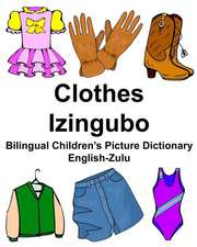 English-Zulu Clothes/Izingubo Bilingual Children's Picture Dictionary