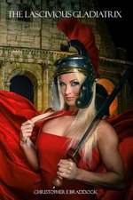 The Lascivious Gladiatrix