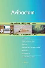 Avibactam; The Ultimate Step-By-Step Guide