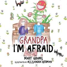 Grandpa, I'M Afraid