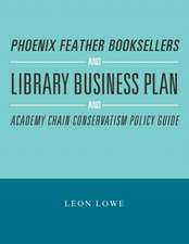 Phoenix Feather Booksellers and Library Business Plan and Academy Chain Conservatism Policy Guide