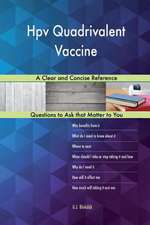 Hpv Quadrivalent Vaccine; A Clear and Concise Reference