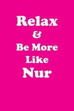 Relax & Be More Like Nur