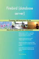 Firebird (Database Server) Complete Self-Assessment Guide