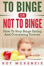 To Binge or Not to Binge