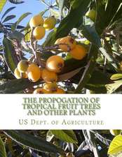 The Propogation of Tropical Fruit Trees and Other Plants