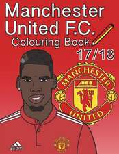 Manchester United F.C. Colouring Book 2017/ 2018