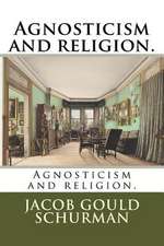 Agnosticism and Religion.