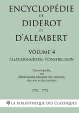 Encyclopedie de Diderot Et D'Alembert - Volume 4 - Chataigneraye-Constriction