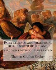 Fairy Legends and Traditions of the South of Ireland. (Second Edition) Illustrated