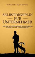 Selbstdisziplin Fur Unternehmer